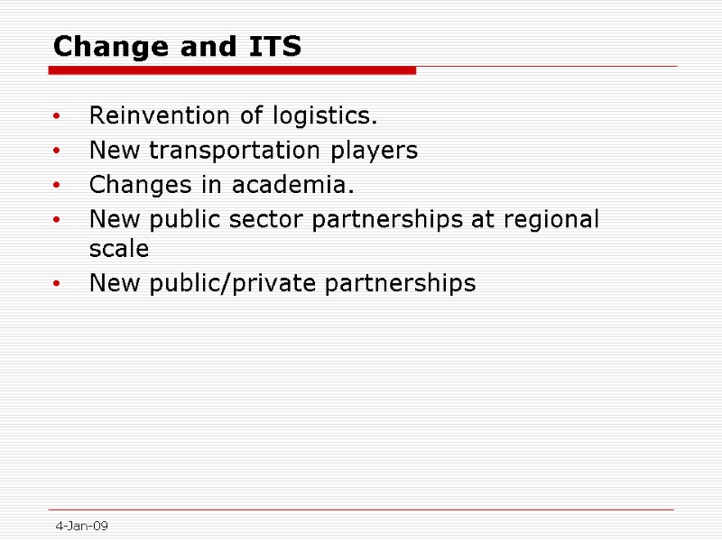 Change and ITS  Reinvention of logistics. New transportation players Changes in academia. New